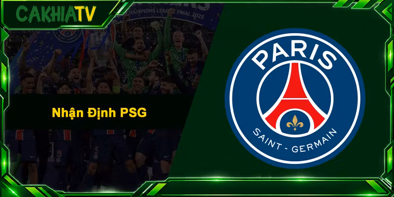 Nhận Định PSG – Phong Độ, Soi Kèo Và Lịch Thi Đấu
